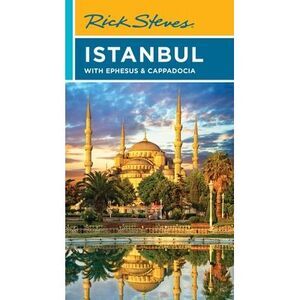 Rick Steves Istanbul: With Ephesus & Cappadocia -- Rick Steves